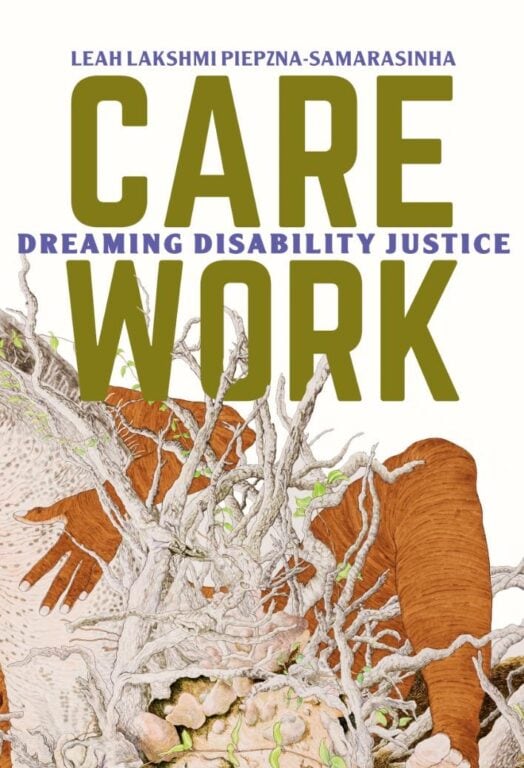 Cover image of the book "Care Work", by Leah Lakshmi Piepzna-Samarasinha