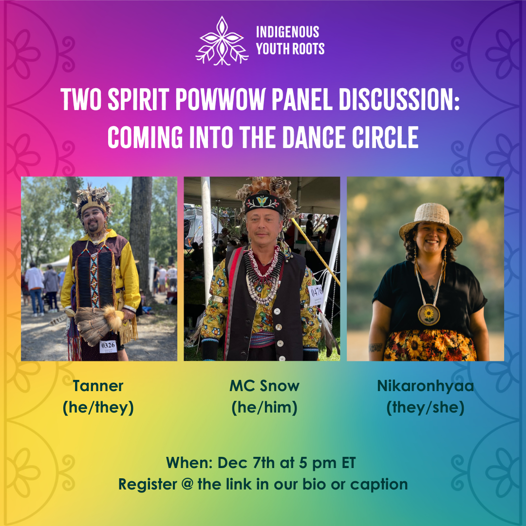 Two Spirit Powwow Panel Discussion event. Speakers include: Tanner (he/they), MC Snow (he/him), and Nikaronhyaa (they/she). Event is on Dec 7th at 5pm ET